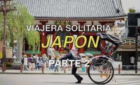 Viajar sola por Japón Parte 2 | Viajera Solitaria