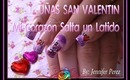 SAN VALENTIN UÑAS Mi Corazón Salta un Latido :::... ☆ Jennifer Perez of Mystic Nails ☆