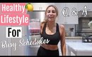 How To Be Healthy With A Busy Schedule // REAL TALK Q & A