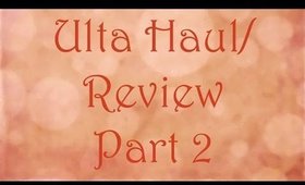 Ulta Haul/ Review Part 2