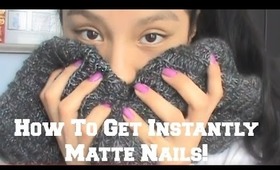 How To Get Instantly Matte Nail!