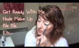 GRWM Make Up Nude Bla Bla etc.../ Miss Coquelicot