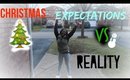 CHRISTMAS: Expectations VS Reality!