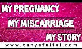 My Pregnancy | My Miscarriage | My Story | Tanya Feifel-Rhodes