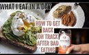 GETTING BACK TO HEALTHY EATING AFTER HORRIBLE DIETING: WHAT I EAT IN A DAY