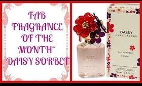 FAB FRAGRANCE OF THE MONTH| DAISY SORBET