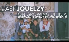 #AskJouelzy: On Growing Up in a Jehovah's Witness Household