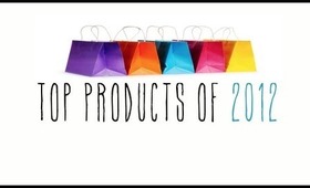 TOP PRODUCTS OF 2012 | By: Kalei Lagunero