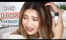 HAIR HACKS! How To Deal With Root Problems
