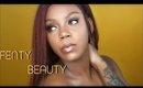 FENTY BEAUTY FIRST IMPRESSIONS