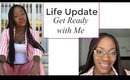Chit Chat GRWM-LIFE UPDATE