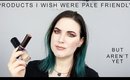 Top Products I WISH Were Pale Friendly, But Aren't.... Yet. Tag by Arna Alayne