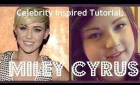 Celebrity Inspired Tutorial ♡ Miley Cyrus
