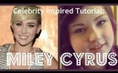 Celebrity Inspired Tutorial ♡ Miley Cyrus