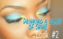 Drinking a glass of shine LOOK #2
