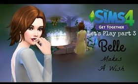 Sims 4 Get Together Let's Play P.3 Belle Makes A Wish