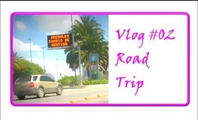 VLOG #02: ROAD TRIP ADVENTURE !!!!