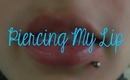 Getting My Lip Pierced.