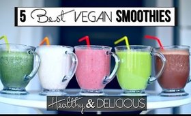 5 BEST Vegan Smoothie Recipes: My favorite healthy smoothies!