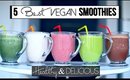 5 BEST Vegan Smoothie Recipes: My favorite healthy smoothies!