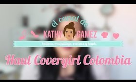 Haul Covergirl Colombia- KATHY GAMEZ