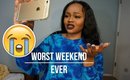 Story Time | THE WORST WEEKEND EVER