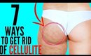 HOW TO Get Rid of Cellulite FAST !! | 7 Cellulite Hacks Every Girl SHOULD KNOW !!