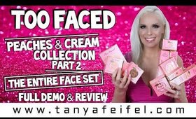 Too Faced Peaches & Cream Collection | The Entire Face Set | Full Demo & Review | Tanya Feifel