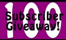 100 Subscriber Giveaway!!! (CLOSED)