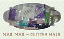 Nail Mail | Glitter Lovers Haul #7 | PrettyThingsRock