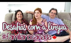 Desafios com a Língua (inglês e francês) #familianocanada