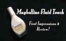 Maybelline Fluid Touch First Impressions & Review!