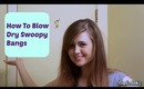 How To Create Swoopy Bangs, Easy Hairstyle Tutorial
