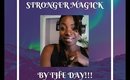 Stronger Magick By The Day!!!
