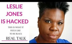 Leslie Jones is Hacked:  What it Feels Like to Be Black Like Me-REAL TALK