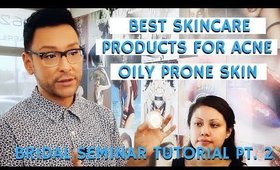 Best Skincare Products for Acne Prone Oily Skin | Bridal Seminar Pt. 2 | mathias4makeup