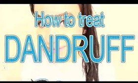 HOW TO TREAT DANDRUFF NATURALLY! ❤