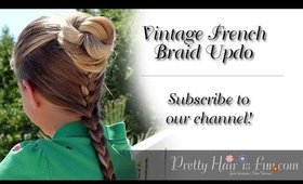 Vintage French Braid Updo | Pretty Hair is Fun