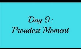 April Challenge Day 9 - Proudest Moment