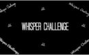 Whisper Challenge | Featuring Gemma ☆