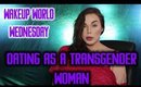 Dating As A Transgender Woman - WakeUp World Wednesdays