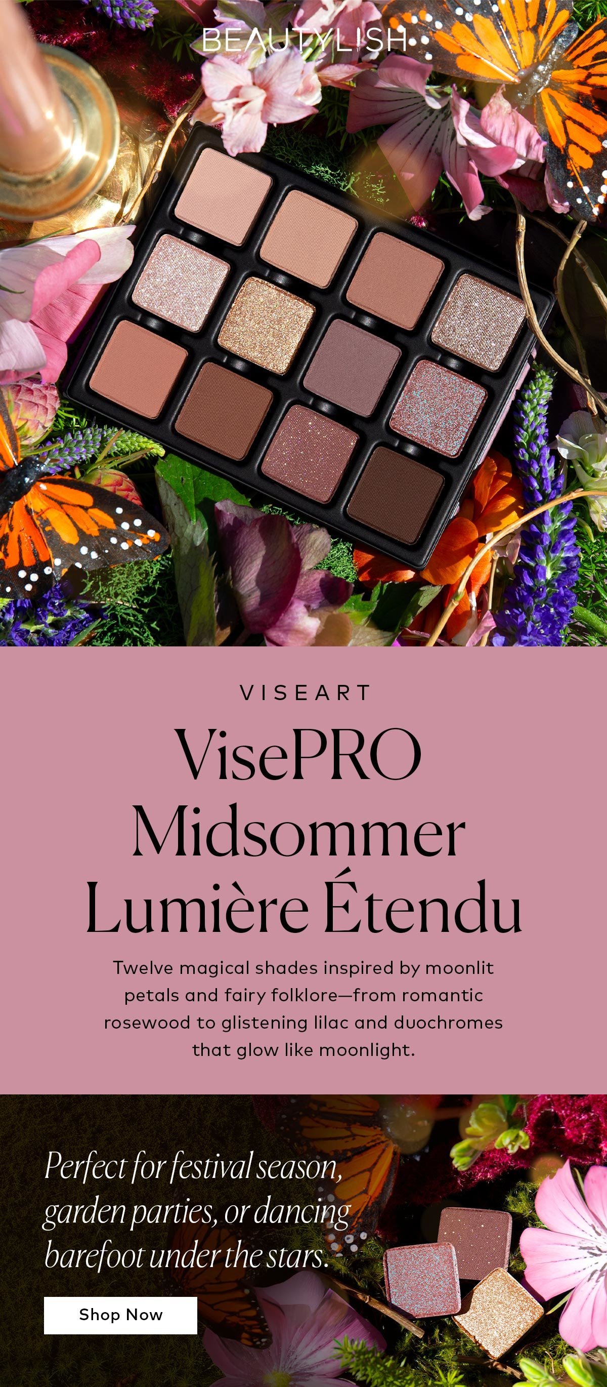 Twelve magical shades inspired by moonlit petals and fairy folklore—from romantic rosewood to glistening lilac and duochromes that glow like moonlight. Shop the Viseart VisePRO Midsommer Lumière Étendu Palette at Beautylish.com