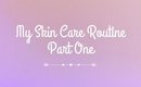 Skin Care Routine part one