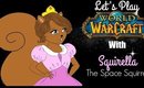 Let's Play Wow With Squirrella The Space Squirrel P.1