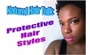 Natural Hair Talk: Protective Hair Styles