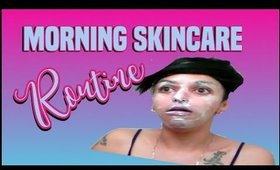 Daily Morning Skincare Routine | 2018