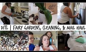 FAIRY GARDENS, CLEANING, & MAIL HAUL | DITL OF A SINGLE MOM