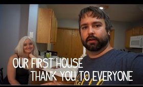 Our First House Thank You to Everyone Vlog