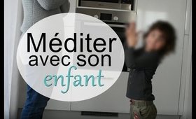 Méditer avec son enfant |Méditation guidée "Pieds sur terre et tête en l'air"