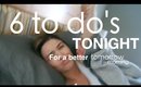 6 TO DO's TONIGHT for a better MORNING/tomorrow!